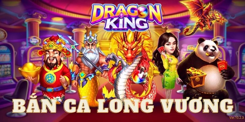 Bắn cá long vương