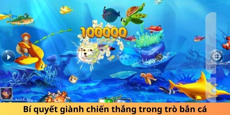 Bí quyết giành chiến thắng trong trò bắn cá