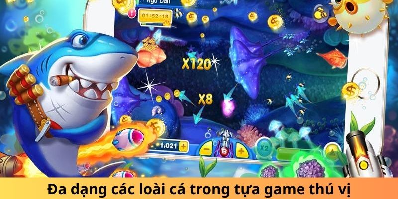 Đa dạng các loài cá trong tựa game thú vị