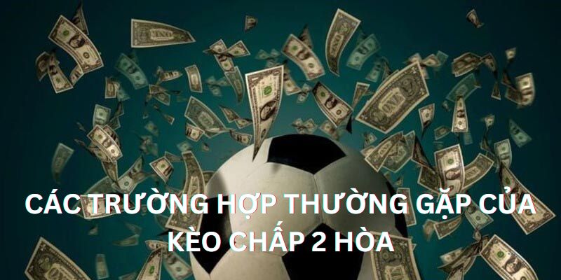 Các kết quả cá thể xảy ra trong kèo chấp 2 hòa