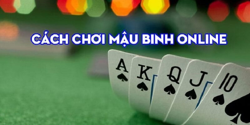 Cách chơi mậu binh online cơ bản cho người mới tham gia