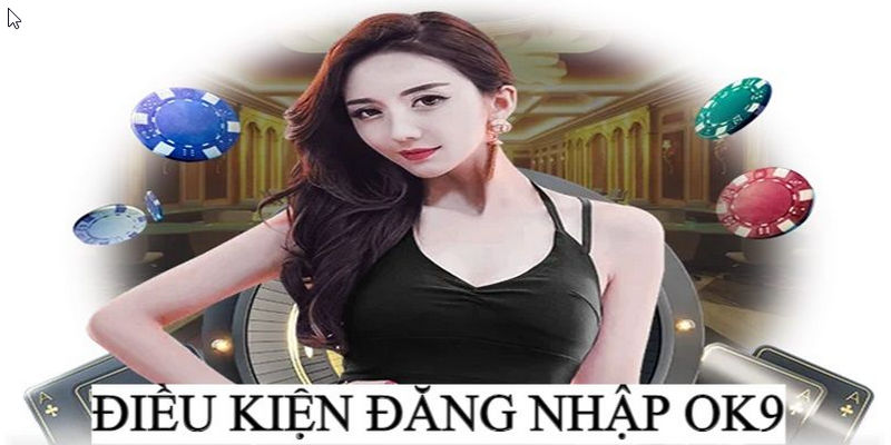 Người chơi cần đảm bảo đã đủ từ 18 tuổi trở lên khi đăng ký, đăng nhập