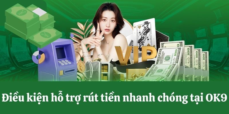 Điều kiện và điều khoản cần nắm khi rút tiền