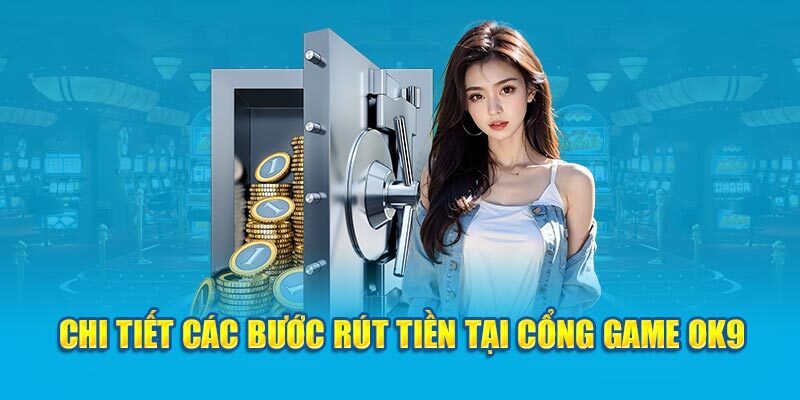 Hướng dẫn cách thức rút tiền cực đơn giản và nhanh chóng