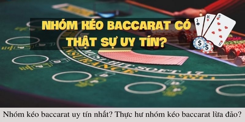 Dấu hiệu giúp bạn nhận biết nhóm kéo Baccarat lừa đảo chuẩn