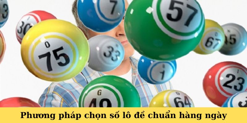 Phương pháp chọn số lô đề chuẩn hàng ngày